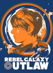 Rebel Galaxy Outlaw (2019/Лицензия) PC