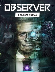 Observer: System Redux (2020) (RePack от xatab) PC