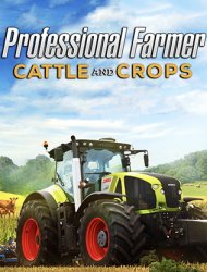 Professional Farmer: Cattle and Crops (2017/Лицензия) PC
